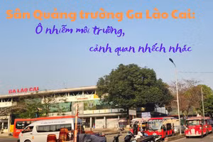 Sân Quảng trường Ga Lào Cai: Ô nhiễm môi trường, cảnh quan nhếch nhác