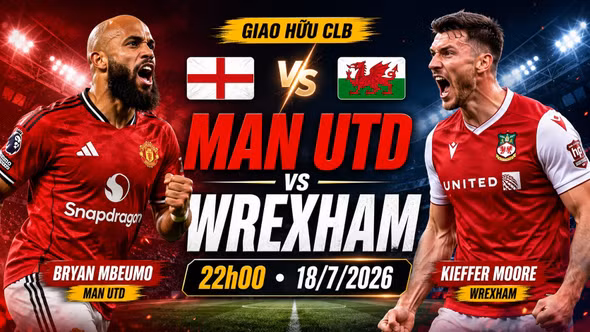 Man Utd vs Wrexham 22h 18/7: Link xem trực tiếp, nhận định trận đấu