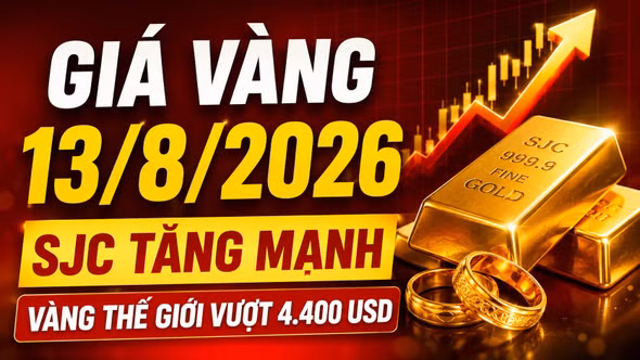Giá vàng hôm nay 13/8: SJC, BTMC, PNJ tăng theo giá vàng thế giới?