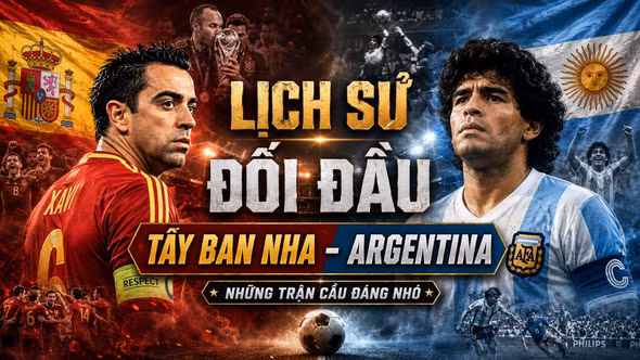 Tây Ban Nha - Argentina: Những cuộc đối đầu làm nên lịch sử