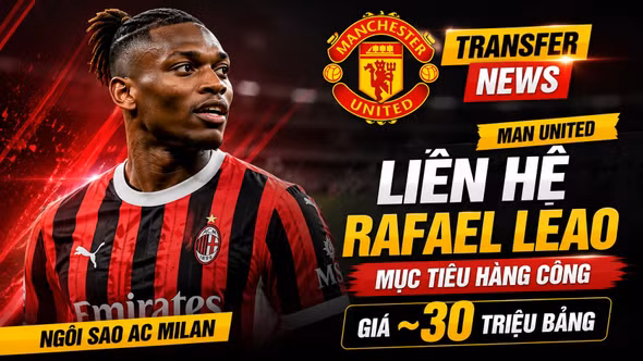 Tin chuyển nhượng 3/6: Real Madrid áp sát Konate, MU tăng tốc vụ Rafael Leao