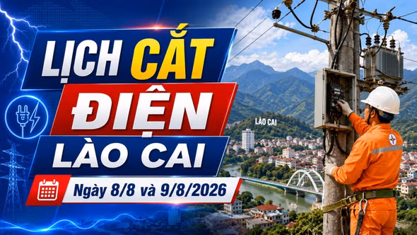 Lịch cắt điện Lào Cai ngày 8/8 và 9/8: Có nơi mất điện 10 giờ