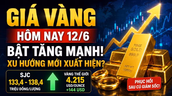Giá vàng hôm nay 12/6: Vàng SJC, BTMC, DOJI, PNJ có khả năng tăng lại?