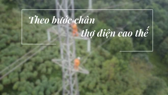 Theo bước chân thợ điện cao thế