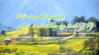 Mở rộng không gian phát triển du lịch Y Tý