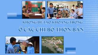 Không để tạo khoảng trống ở các chi bộ thôn bản