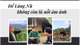 Để Làng Nủ không còn là nỗi ám ảnh