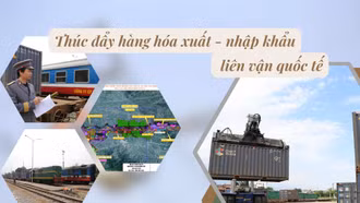 Thúc đẩy hàng hóa xuất - nhập khẩu liên vận quốc tế
