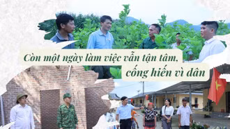 Còn một ngày làm việc vẫn tận tâm, cống hiến vì dân