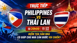 Trực tiếp Philippines vs Thái Lan 20h00 ngày 4/8: Điểm tựa sân nhà có giúp chủ nhà cản bước Voi chiến?
