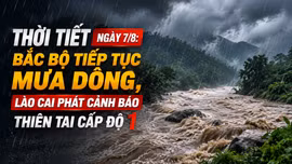 Thời tiết ngày 7/8: Bắc Bộ tiếp tục mưa dông, Lào Cai phát cảnh báo thiên tai cấp độ 1