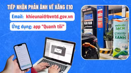 Đổ xăng E10 gặp sự cố hoặc bị gian lận: Phản ánh ở đâu, ai chịu trách nhiệm?