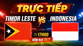 Trực tiếp Timor Leste vs Indonesia 17h00 hôm nay 31/7: Đã có đội hình ra sân