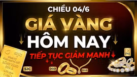 Giá vàng chiều 04/6: Tiếp tục giảm mạnh