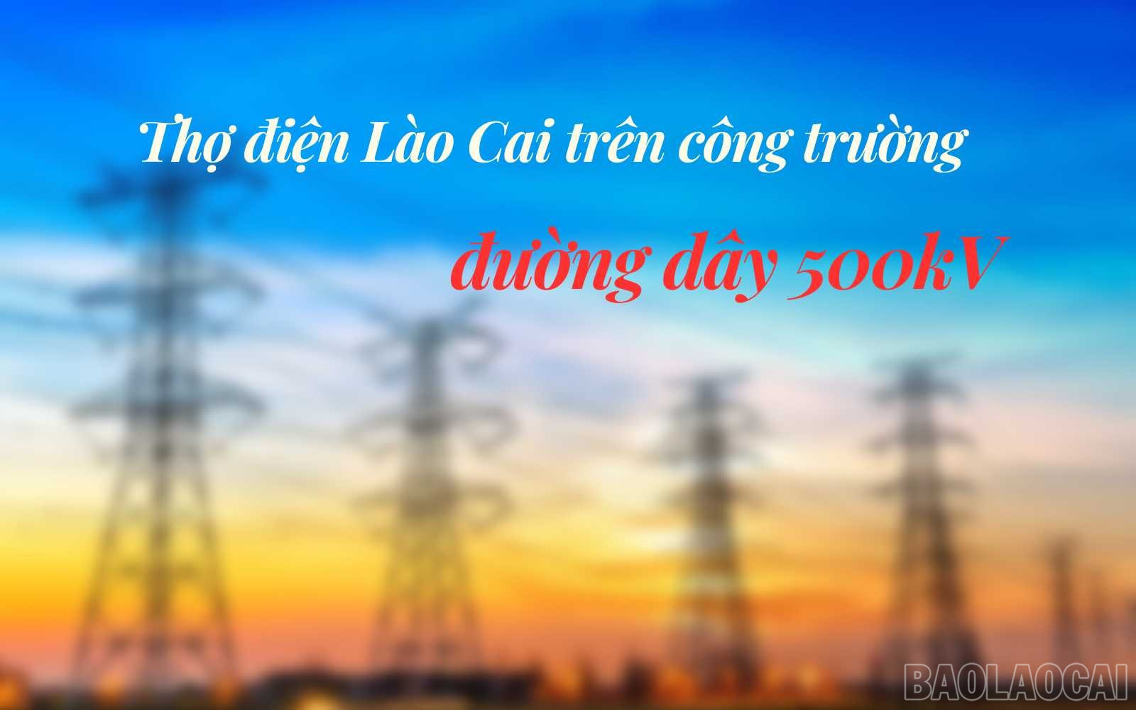 Thợ điện Lào Cai trên công trường đường dây 500kV