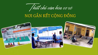 Thiết chế văn hóa cơ sở: Nơi kết nối cộng đồng