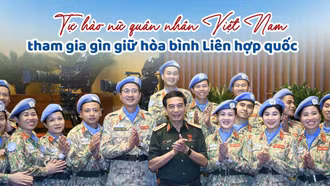 Tự hào nữ quân nhân Việt Nam tham gia gìn giữ hòa bình Liên hợp quốc