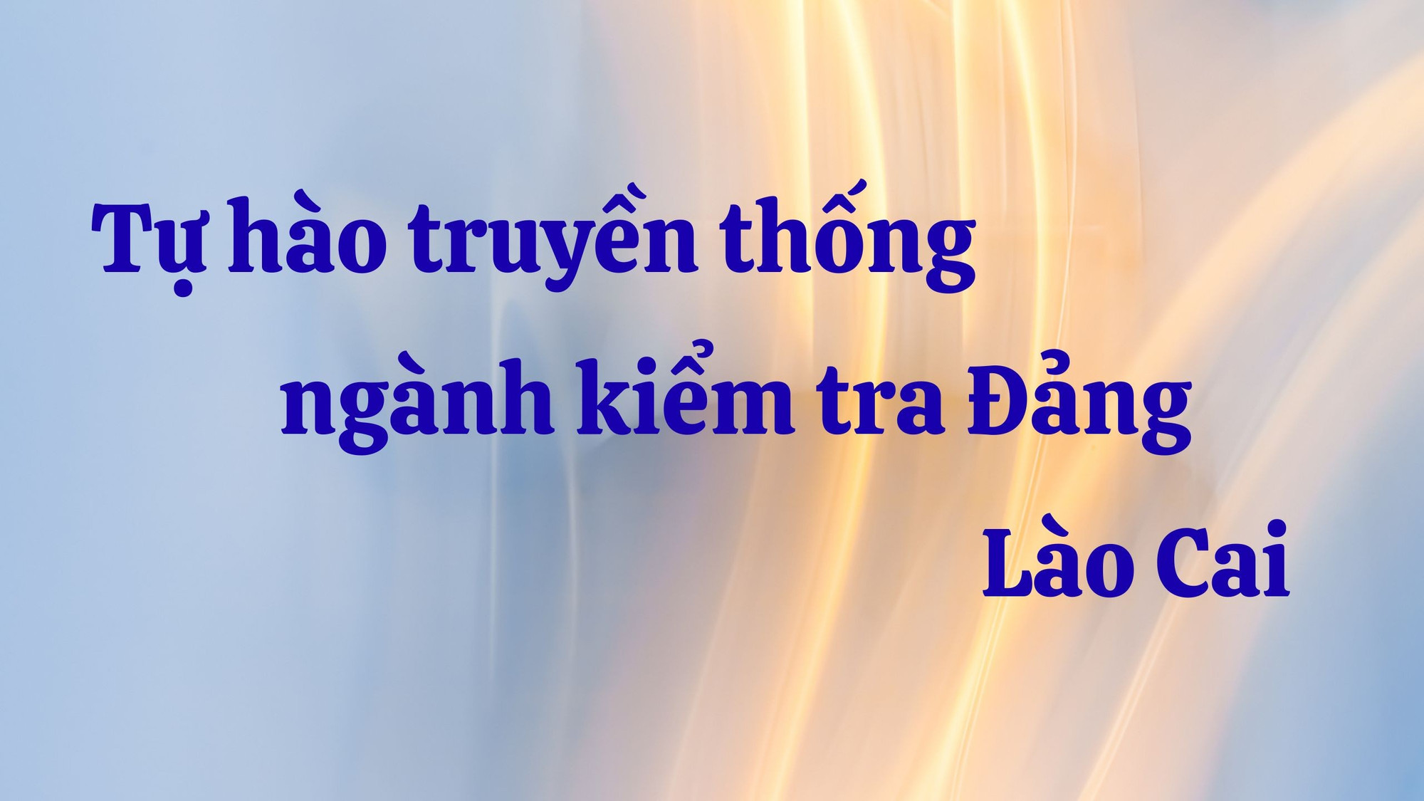 Tự hào truyền thống ngành kiểm tra Đảng Lào Cai