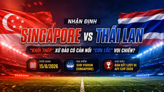Nhận định Singapore vs Thái Lan: "Khối thép" xứ đảo có cản nổi "cơn lốc" Voi chiến?