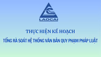 Lào Cai thực hiện Kế hoạch tổng rà soát hệ thống văn bản quy phạm pháp luật