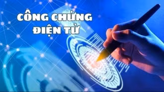 Công chứng điện tử - Bước chuyển mình cần thiết của lĩnh vực công chứng
