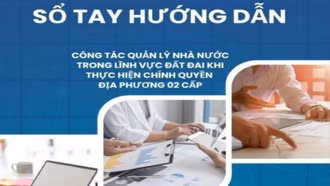 Thêm đồ họa vào Sổ tay về hướng dẫn quản lý đất đai khi thực hiện chính quyền địa phương 2 cấp