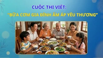 Tổ chức cuộc thi viết với chủ đề “Bữa cơm gia đình ấm áp yêu thương”