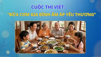 Tổ chức cuộc thi viết với chủ đề “Bữa cơm gia đình ấm áp yêu thương”