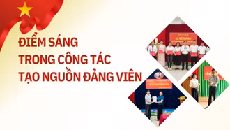 Điểm sáng trong công tác tạo nguồn đảng viên