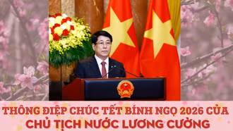 Thông điệp chúc Tết Bính Ngọ 2026 của Chủ tịch nước Lương Cường