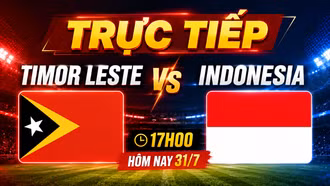 Trực tiếp Timor Leste vs Indonesia 17h00 hôm nay 31/7: Đã có đội hình ra sân