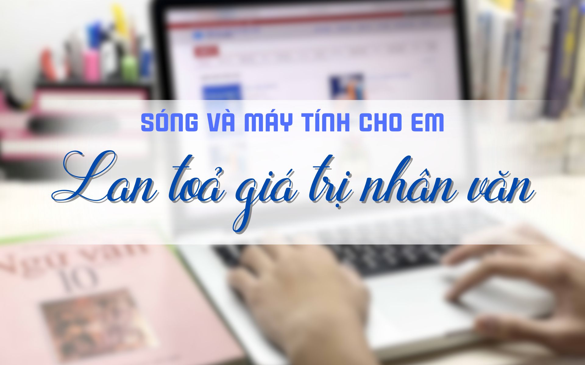 Sóng và máy tính cho em: Lan tỏa giá trị nhân văn