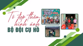 Tô đẹp thêm hình ảnh Bộ đội Cụ Hồ