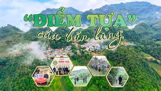 "Điểm tựa" của bản làng
