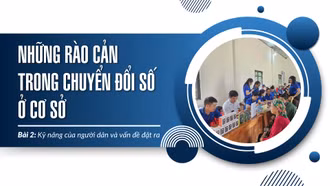 Bài 2: Kỹ năng của người dân và vấn đề đặt ra