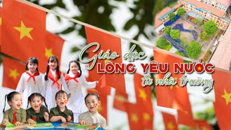Giáo dục lòng yêu nước từ nhà trường