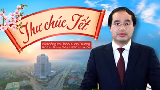 Thư chúc Tết của đồng chí Trịnh Xuân Trường, Phó Bí thư Tỉnh ủy, Chủ tịch UBND tỉnh Lào Cai