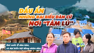 Bài cuối: Ở đâu khó, có đại biểu hội đồng nhân dân