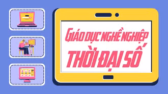 Giáo dục nghề nghiệp thời đại số
