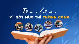 Tận tâm vì một mùa thi thành công