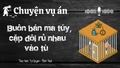 Chuyện vụ án "Buôn bán ma túy cặp đôi rủ nhau vào tù "