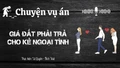 Chuyện vụ án "Giá đắt phải trả cho kẻ ngoại tình"