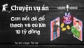 Chuyện vụ án "Cơn sốt đá đổ thạch” và cú lừa 10 tỷ đồng