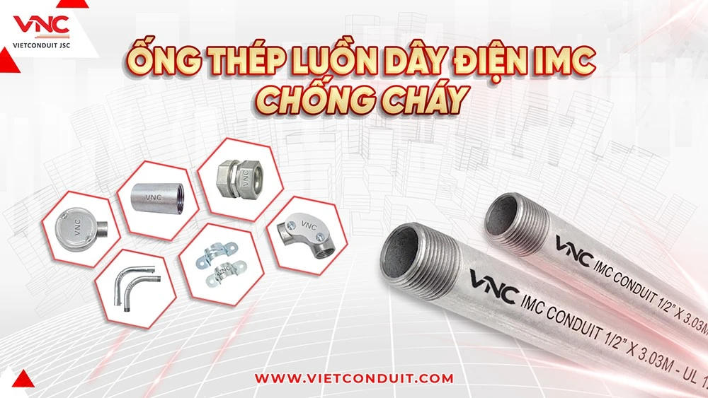 Bảo vệ công trình hiện đại với ống thép luồn dây điện IMC chống cháy lan của Vietconduit ảnh 1
