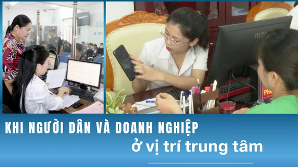 Khi người dân và doanh nghiệp ở vị trí trung tâm