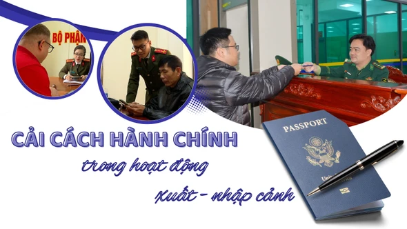 Cải cách hành chính trong hoạt động xuất - nhập cảnh
