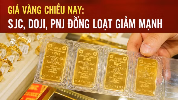 Giá vàng chiều nay: SJC, DOJI, PNJ đồng loạt giảm mạnh
