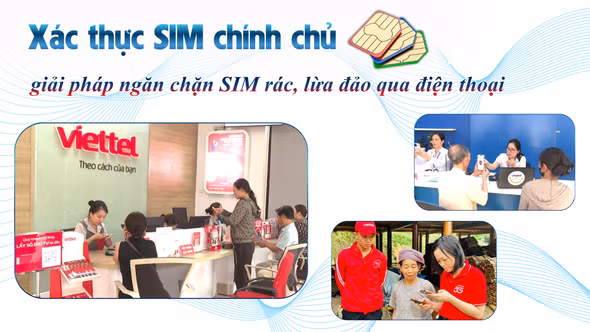 Xác thực SIM chính chủ – giải pháp ngăn chặn SIM rác, lừa đảo qua điện thoại 