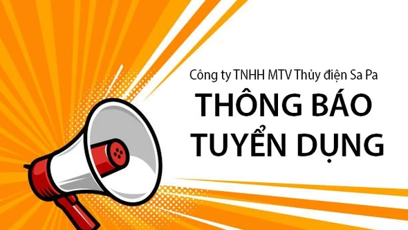 Công ty TNHH MTV Thủy điện Sa Pa thông báo tuyển dụng lao động năm 2025