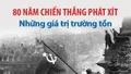 80 năm Chiến thắng phát xít: Những giá trị trường tồn